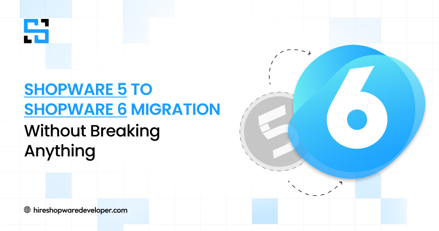 Shopware 5 to Shopware 6 Migration Without Breaking Anything